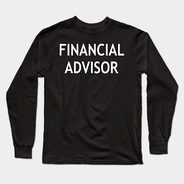 Financial Advisor Long Sleeve T-Shirt by StickSicky